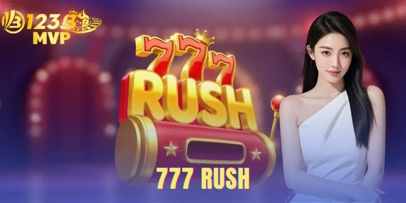 777 Rush | Game Nổ Hũ Cổ Điển Săn Jackpot 777 Cùng 123B MVP 1 777 Rush