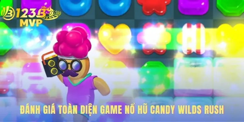 Đánh giá candy wilds rush giải mã cơ chế và bonus bí mật