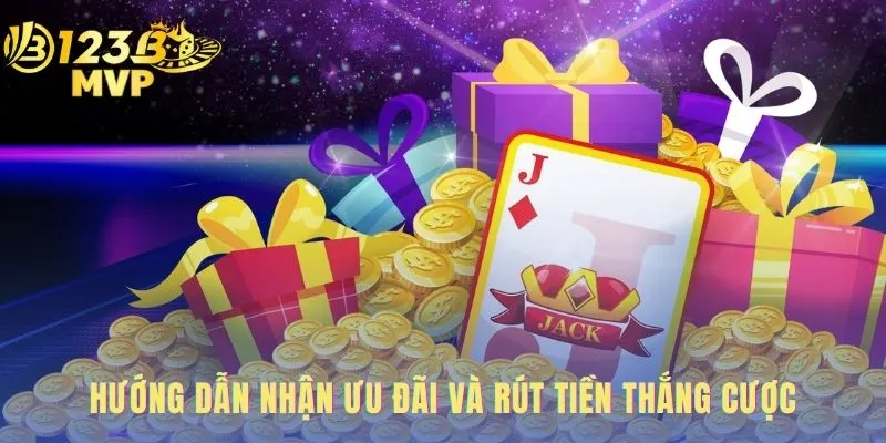 Hướng dẫn các bước kích hoạt ưu đãi và rút tiền an toàn