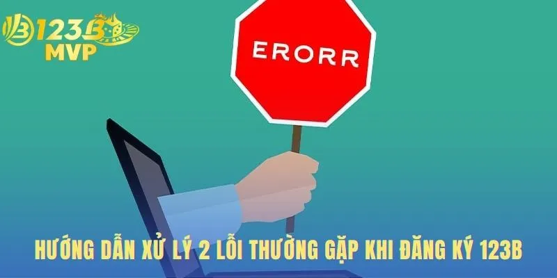 Đăng Ký 123B - Hướng Dẫn Tạo Tài Khoản Nhận Thưởng 3 Xử lý lỗi đăng ký 123B với sự cố OTP và tên đăng nhập.